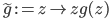 \tilde{g} := z \mapsto zg(z)