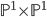 \mathbb{P}^1 \times \mathbb{P}^1