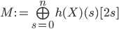 M := \bigoplus_{s=0}^n h(X)(s)[2s]