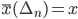 \overline{x}(\Delta_n) = x