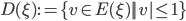 D(\xi) := \{v \in E(\xi) | |v| \leq 1\}